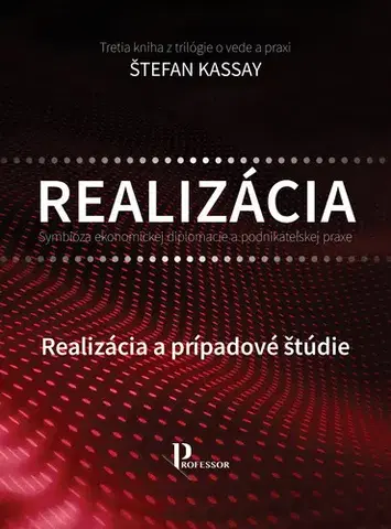 Ekonómia, manažment - ostatné Symbióza ekonomickej diplomacie a podnikateľskej praxe: Realizácia a prípadové štúdie - Štefan Kassay