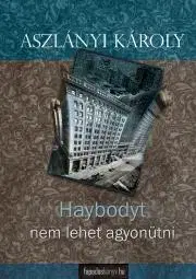 Sci-fi a fantasy Haybodyt nem lehet agyonütni - Aszlányi Károly