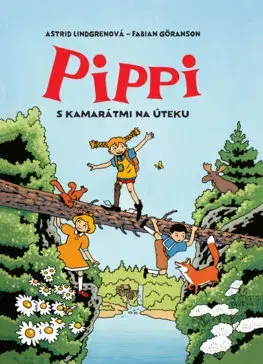 Rozprávky Pippi s kamarátmi na úteku - Astrid Lindgren,Fabian Göranson,Mária Bratová
