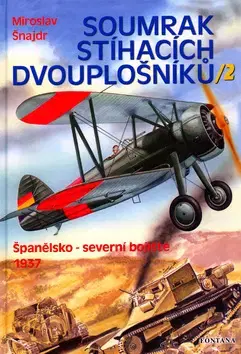 Veda, technika, elektrotechnika Soumrak stíhacích dvouplošníků / 2 - Miroslav Šnajdr