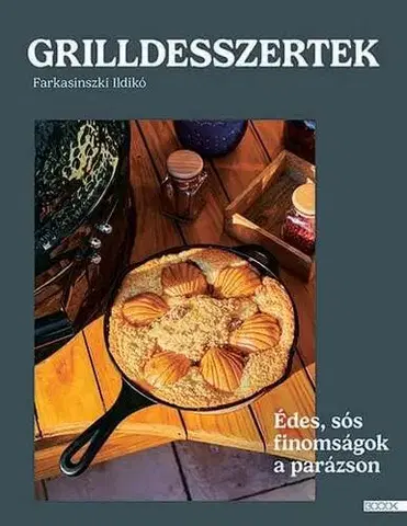 Kuchárky - ostatné Grilldesszertek - Édes és sós sütemények a parázson - Ildikó Farkasinszki