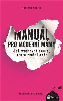 Rodičovstvo, rodina Manuál pro moderní mámy - Susanne Mierauová