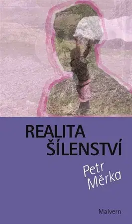 Česká beletria Realita šílenství - Petr Měrka