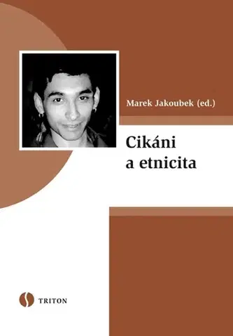 Sociológia, etnológia Cikáni a etnicita - Marek Jakoubek