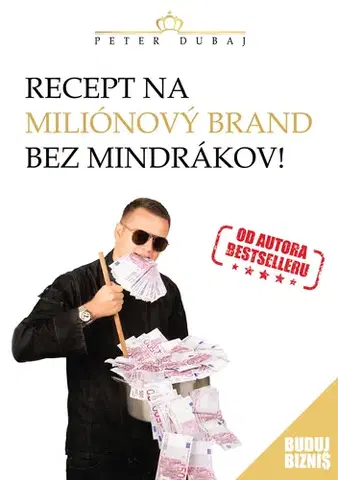 Motivačná literatúra - ostatné Recept na miliónový brand bez mindrákov! - Peter Dubaj