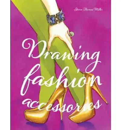 Dizajn, úžitkové umenie, móda Drawing Fashion Accessories - Miller Steven Thomas