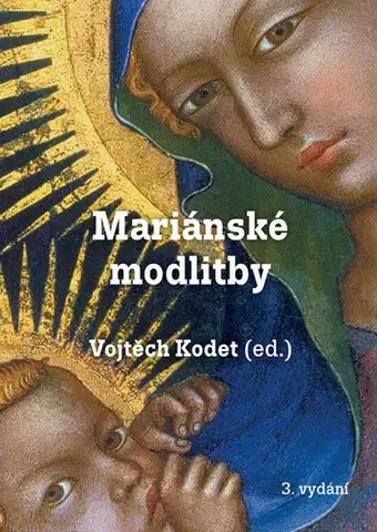 Kresťanstvo Mariánské modlitby, 3. vydání - Vojtěch Kodet