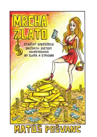 Financie, finančný trh, investovanie „Mrcha“ zlato - Matúš Pošvanc