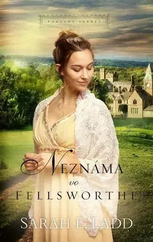 Historické romány Neznáma vo Fellsworte - Sarah E. Ladd