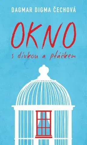 Romantická beletria Okno s dívkou a ptáčkem - Dagmar Digma Čechová