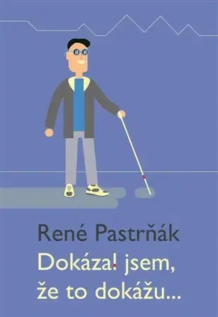 Česká beletria Dokázal jsem, že to dokážu - René Pastrňák