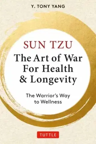Filozofia Sun Tzu: The Art of War for Health & Longevity - Y. Tony Yang