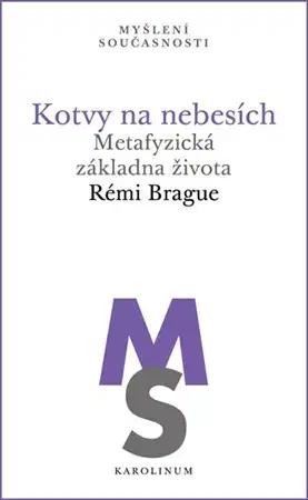 Filozofia Kotvy na nebesích - Rémi Brague