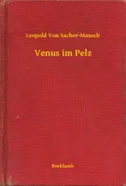 Svetová beletria Venus im Pelz - Leopold rytíř von Sacher-Masoch