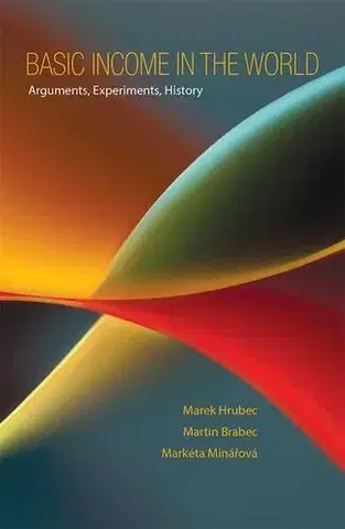 Odborná a náučná literatúra - ostatné Basic Income in the World - Martin Brabec,Markéta Minářová,Marek Hrubec