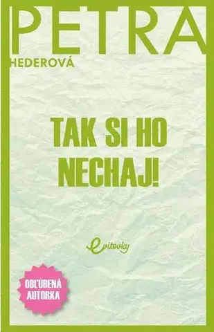 Slovenská beletria Tak si ho nechaj! - Petra Hederová