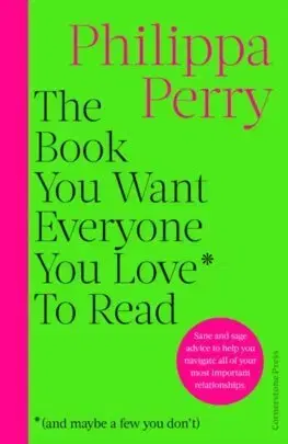 Psychológia, etika The Book You Want Everyone You Love* To Read *(and maybe a few you don't) - Philippa Perry