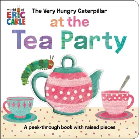 Leporelá, krabičky, puzzle knihy The Very Hungry Caterpillar at the Tea Party - Eric Carle