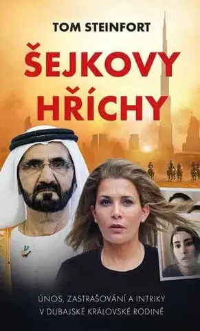 Biografie - ostatné Šejkovy hříchy: únos, zastrašování a intriky v dubajské královské rodině - Tom Steinfort