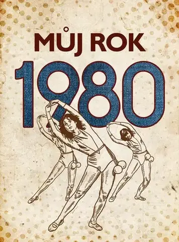 Biografie - ostatné Můj rok 1980 - Irena Tatíčková