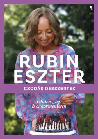Kuchárky - ostatné Csodás desszertek glutén-, tej- és cukormentesen - Eszter Rubin