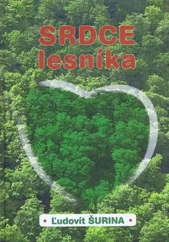 Slovenská beletria Srdce lesníka - Ľudovít Šurina