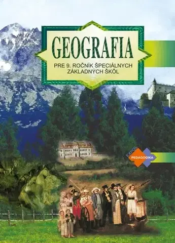 Učebnice pre ZŠ - ostatné Geografia pre 9. ročník špeciálnych základných škôl - učebnica - Kvetoslava Mojtová