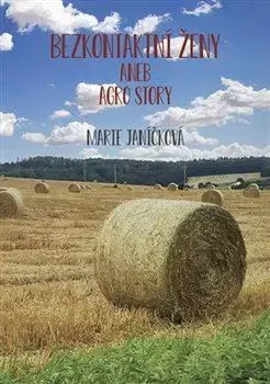 Česká beletria Bezkontaktní ženy aneb agrostory - Marie Janičková