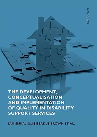 Sociológia, etnológia The Development, Conceptualisation and Implementation of Quality in Disability Support Services - Jan Šiška,Julie Beadle-Brown