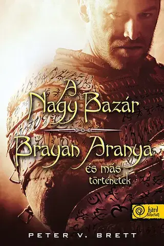 Sci-fi a fantasy A Nagy Bazár / Brayan Aranya és más történetek - Peter Brett