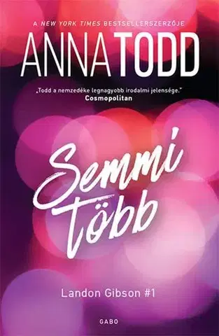 Romantická beletria Semmi több - Anna Todd,Gondáné Kaul Éva