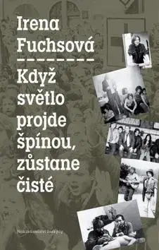 Pre deti a mládež - ostatné Když světlo projde špínou, zůstane čisté - Irena Fuchsová