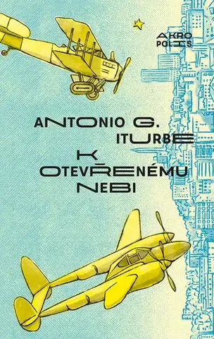 Historické romány K otevřenému nebi - Antonio G. Iturbe