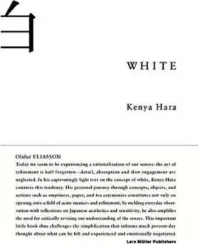 Dizajn, úžitkové umenie, móda White: Insights into Japanese Design Philosophy - Kenya Hara