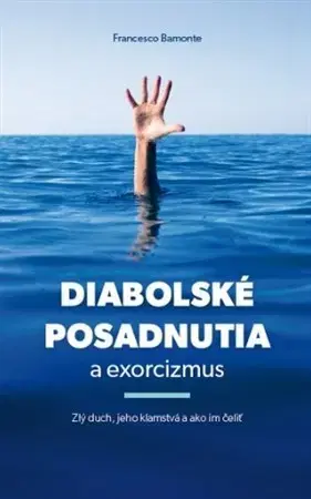 Kresťanstvo Diabolské posadnutia a exorcizmus - Francesco Bamonte