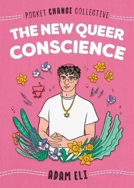 Pre deti a mládež - ostatné The New Queer Conscience - Adam Eli,Ashley Lukashevsky