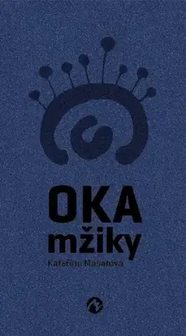 Poézia Oka mžiky - Kateřina Mašatová
