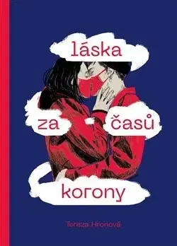 Fejtóny, rozhovory, reportáže Láska za časů korony - Tereza Hronová