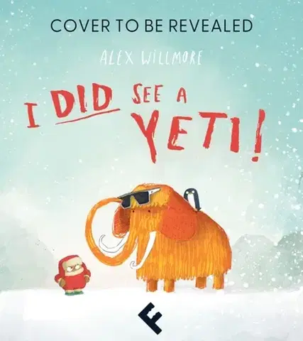 Leporelá, krabičky, puzzle knihy I Did See a Yeti! - Alex Willmore