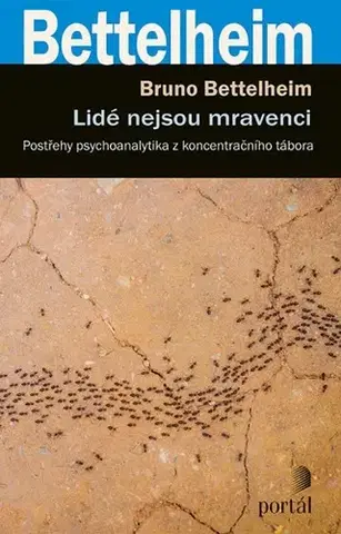 Psychológia, etika Lidé nejsou mravenci - Bruno Bettelheim