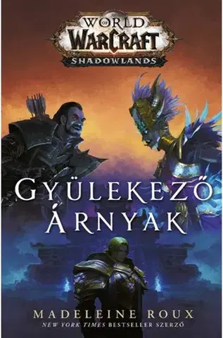 Sci-fi a fantasy World of Warcraft - Shadowlands: Gyülekező árnyak - Madeleine Roux,Zoltán Sándor