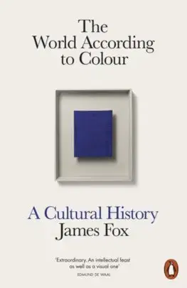 Dejiny, teória umenia The World According to Colour - James Fox