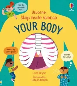 Ľudské telo Step inside Science: Your Body - Bryan Lara,Teresa Bellón