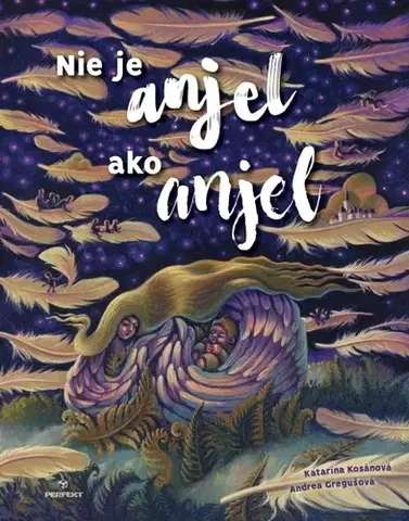 Pre deti a mládež - ostatné Nie je anjel ako anjel - Katarína Kosánová,Andrea Gregušová