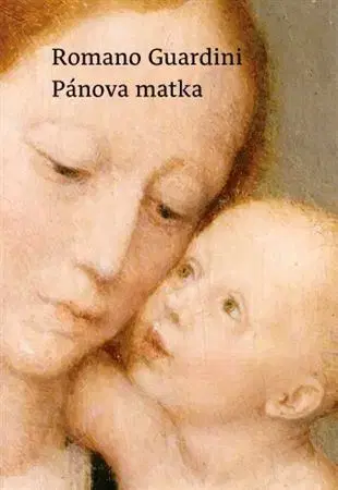 Kresťanstvo Pánova Matka - Romano Guardini