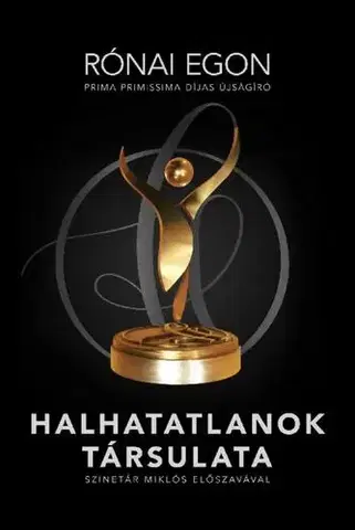 Fejtóny, rozhovory, reportáže Halhatatlanok Társulata - Egon Rónai