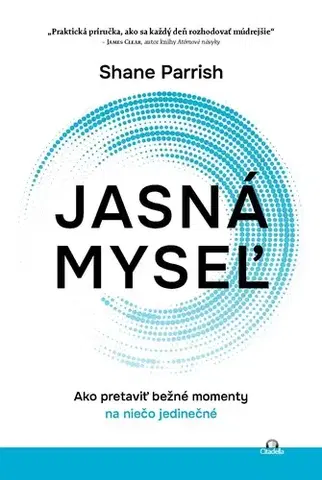 Psychológia, etika Jasná myseľ - Shane Parrish