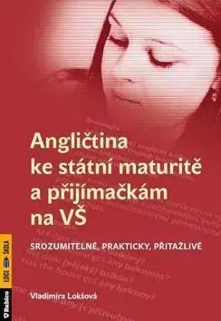 Jazykové maturity Angličtina ke státní maturitě a přijímačkám na VŠ - Vladimíra Lokšová