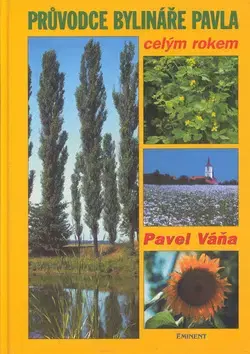 Alternatívna medicína - ostatné Průvodce bylináře Pavla celým rokem - Pavel Váňa