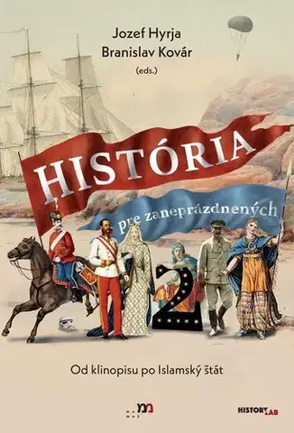 Svetové dejiny, dejiny štátov História pre zaneprázdnených 2. - Jozef Hyrja,Branislav Kovár